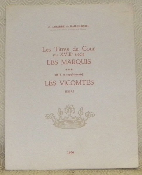Les Titres de Cour au XVIIIe siècle. Les Marquis. Tome …