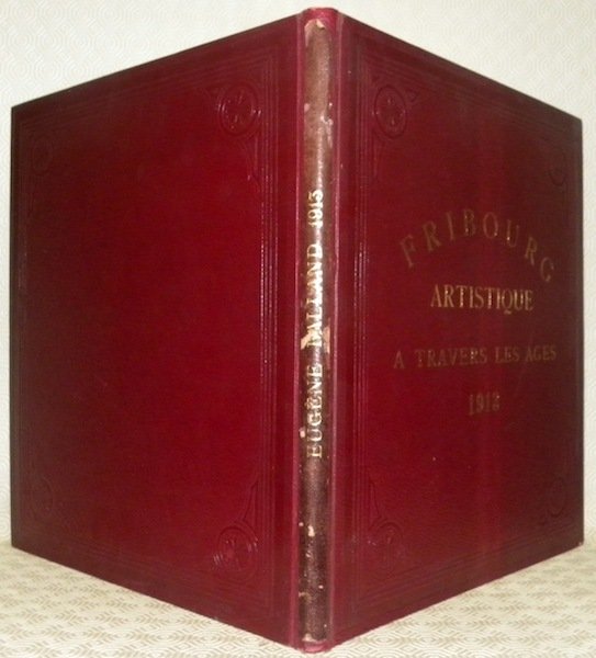 Fribourg artistique à travers les Ages. Publication des Sociétés des …