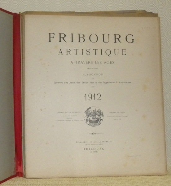 Fribourg artistique à travers les Ages. Publication des Sociétés des …