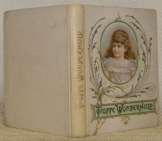 Schicksale der Puppe Wunderhold. Mit 6 Farbdrucknildern von W. Claudius. …