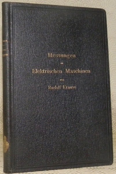 Messungen an Elektrischen Maschinen. Mit 366 in den Text gedruckten …