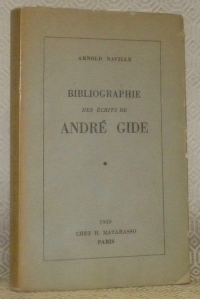 Bibliographie des écrits de André Gide. Préface de Maurice Bedel.
