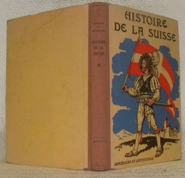 Histoire de la Suiss. Tome II. Avec 106 illustrations et …