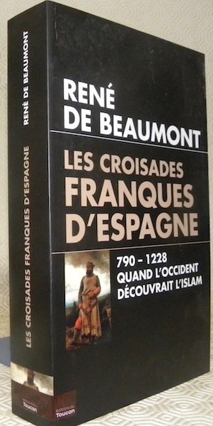 Les croisades franques d’Espagne. 790 - 1228 (VIIIe - XIIIe …