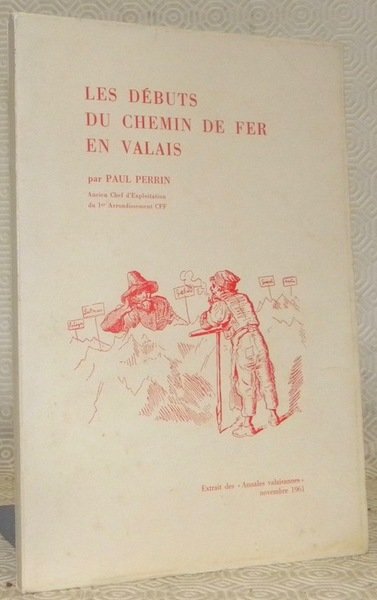 Les débuts du chemin de fer en Valais.