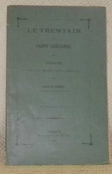 Le Trentain de Saint Grégoire. Traité sur les messes grégoriennes. …