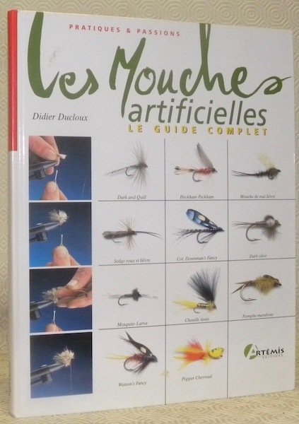 Les Mouches artificielles. Le guide complet. Collection: Pratiques & Passions.
