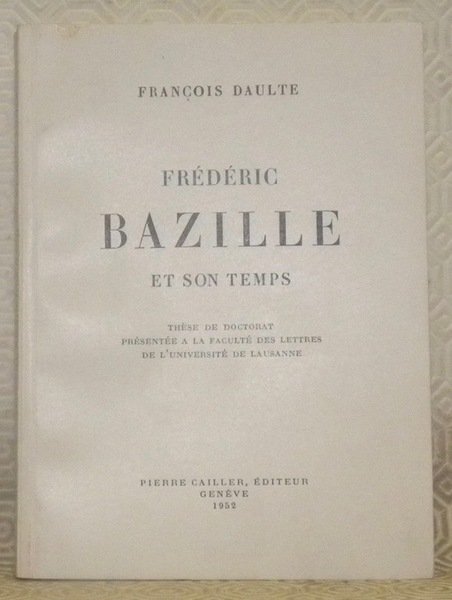 Frédéric Bazille et son temps. Thèse. Collection: Peintres et sculpteurs …