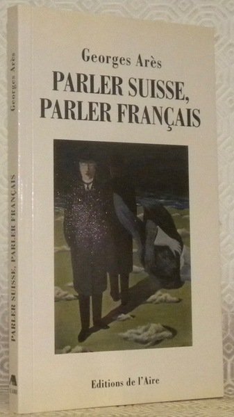 Parler suisse, parler français. Guide pratique à l’usage des touristes, …