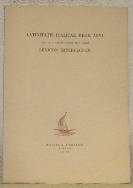 Latinitatis Italicae Medii Aevi. Inde ab. a. CDLXXVI usque ad …
