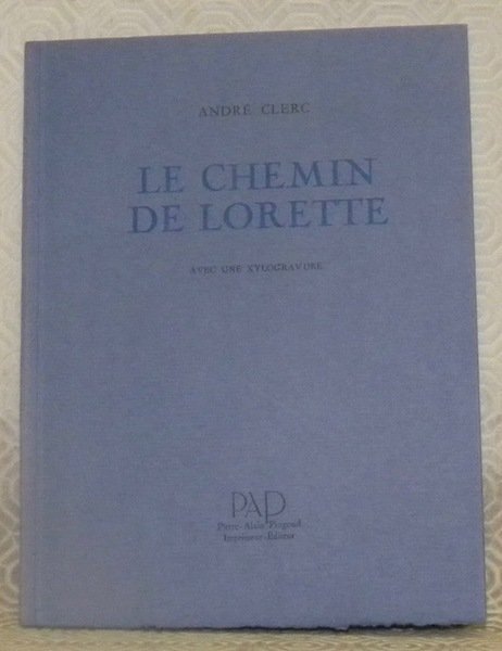 Le chemin de Lorette. Avec une xylogravure. Collection: Miroir.