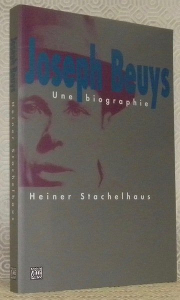 JOSEPH BEUYS. Une biographie. Ouvrage traduit avec le concours du …