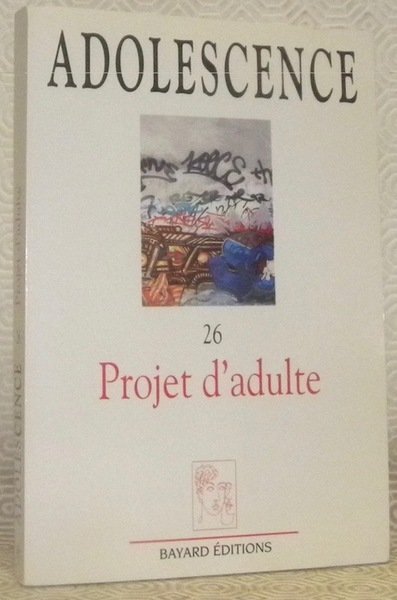 Adolescence 26. Projet d’adulte. Revue semestrielle de psychanalyse, psychopathologie et …