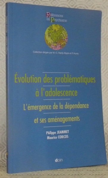 Evolution des problématiques à l’adolescence. L’émergence de la dépendance et …