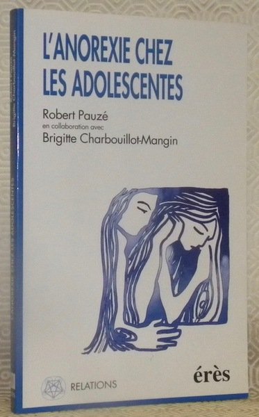 L’anorexie chez les adolescentes. Préface de Jean-François Mangin. Collection: Relations, …