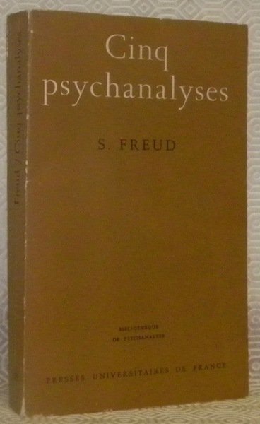 Cinq psychanalyses. Dora: Un cas d’hystérie. Le petit Hans: Une …