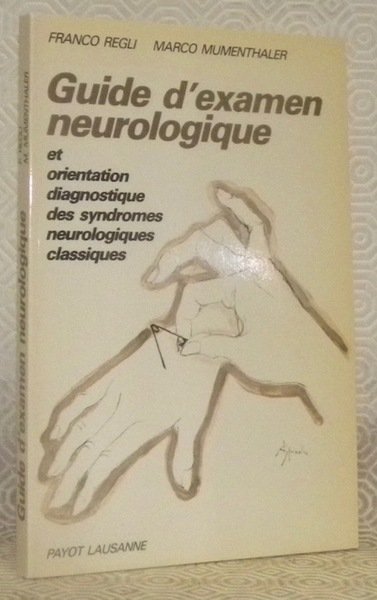 Guide d'examen neurologique et orientation, diagnostique des syndromes neurologiques classiques. …