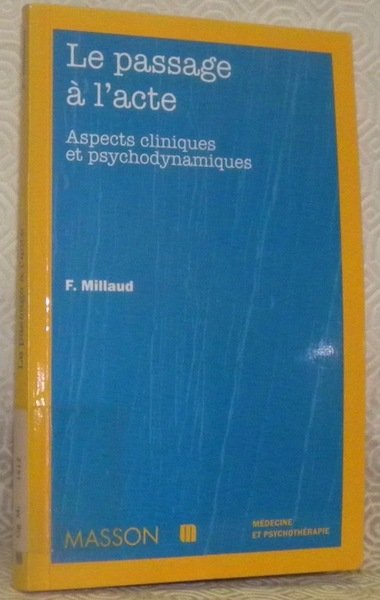 Le passage à l’acte. Aspects cliniques et psychodynamiques. Préface de …