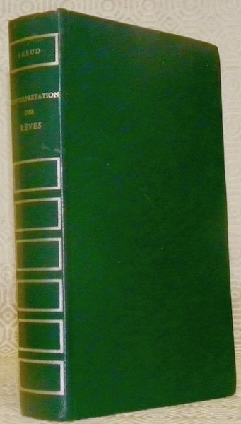 L’Interprétation des Rêves.Traduit en français par I. Meyerson. Nouvelle Edition …