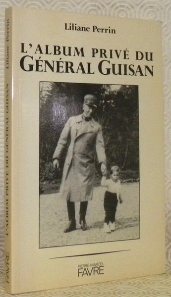 L’album privé du Général Guisan. Préface de Jean-Pascal Delamuraz.