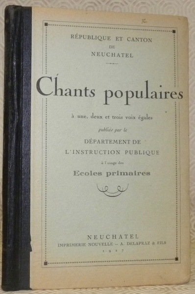 République & canton de Neuchâtel. Chants populaires à 2 et …