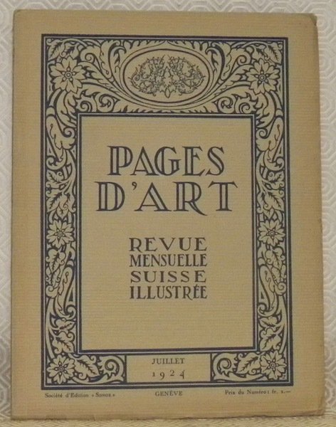 Pages d’Art. Juillet 1924. Revue Mensuelle Suisse Illustrée. Sommaire du …