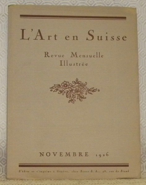 L’Art en Suisse. Novembre 1926. Revue Mensuelle Illustrée. Sommaire du …