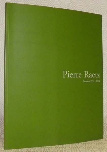 Pierre Raetz. Parcours 1954 - 1994, 3 septembre - 30 …