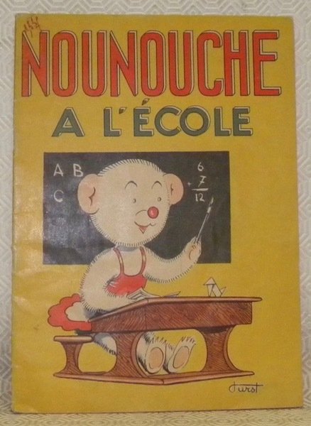Nounouche a l’école. Texte et dessins de Durst.