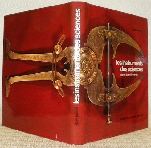 Les instruments des sciences dans l'art et l'histoire. Préface de …