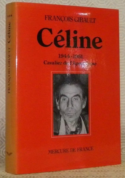 Céline. Troisième partie: Cavalier de l'Apocalypse, 1944 - 1961.
