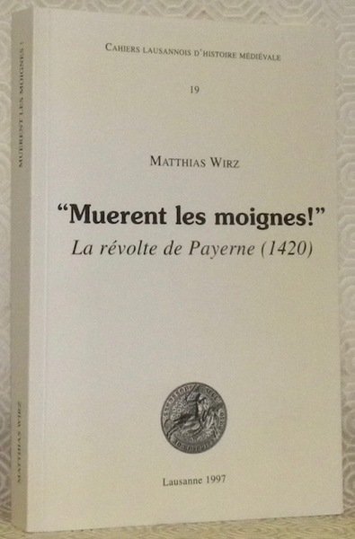 Muerent les moignes! La révolte de Payerne, 1420. Cahiers Lausannois …