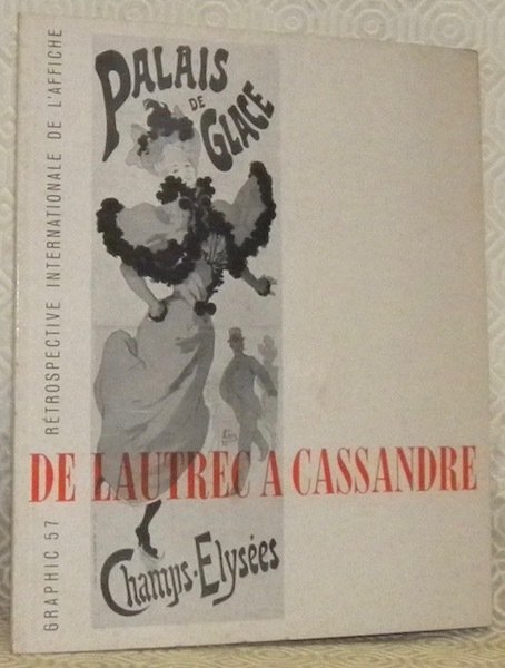L’affiche de Toulouse-Lautrec a Cassandre. Graphic 57, rétrospective internationale de …