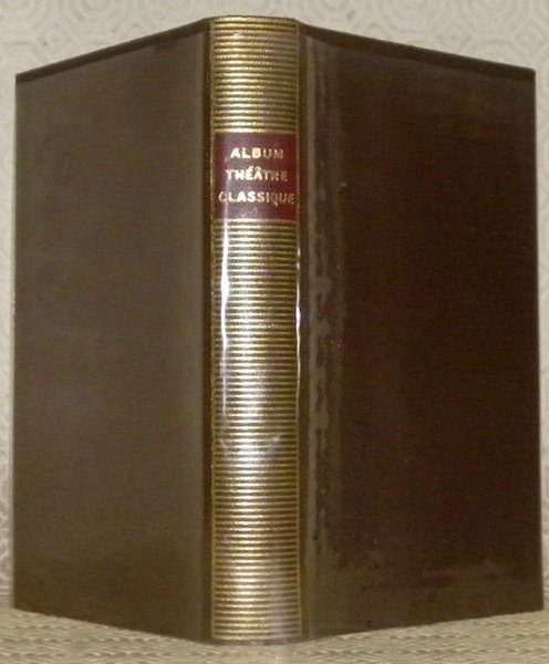 Album théâtre classique. La vie théâtrale sous Louis XIII et …