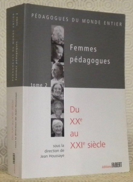 Femmes pédagogues. Tome 2. Du XXe au XXIe siècle. Collection: …