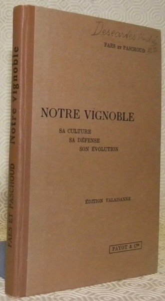 Notre vignoble. Sa culture, sa défense, son évolution. Edition valaisanne …