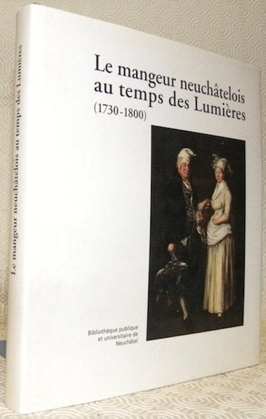 Le mangeur neuchâtelois et quelques voisins au temps des Lumières … | Immagine principale