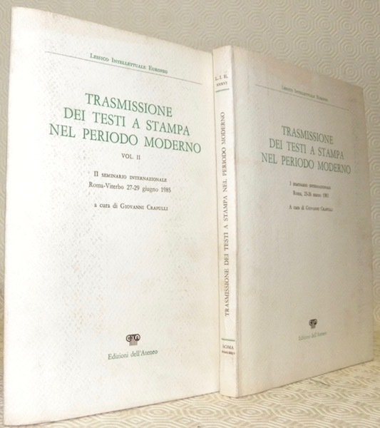 Trasmissione dei testi a stampa nel periodo moderno. 2 Volumes. I Seminario internazionale Roma, 23-26 marzo 1983.Lessico Intellettuale Europeo. Il Seminario Internazionale Roma-Viterbo 27-29 giugno 1985.