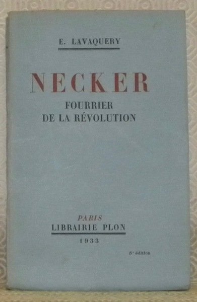 Necker. Fourrier de la révolution, 1732 - 1804. Avec 2 …