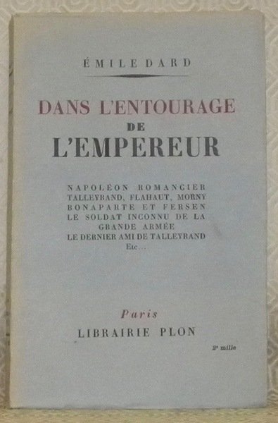 Dans l’entourage de l’Empereur. Napoléon romancier, Talleyrand, Flahaut, Morny, Bonaparte … | Immagine principale