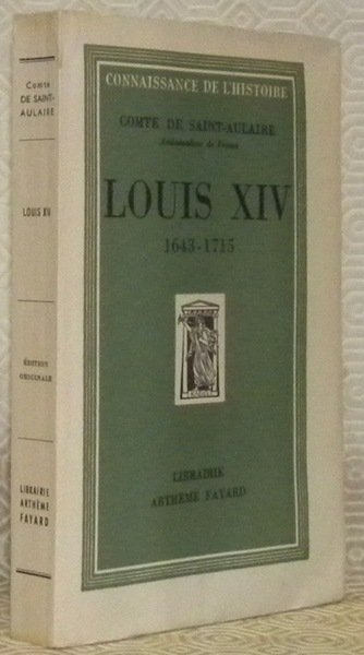 Louis XIV, 1643 - 1715. Collection Connaissance de l’Histoire.