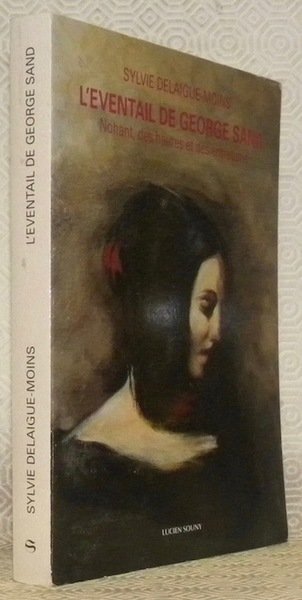 L’eventail de George Sand. Nohant, des heures et des entretiens.