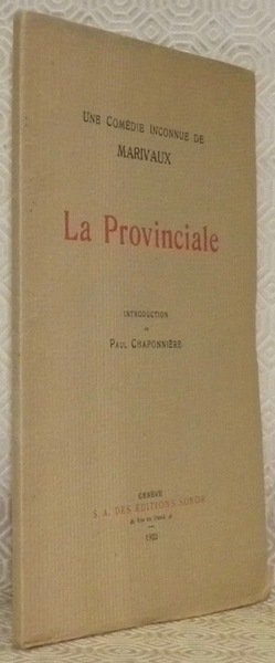 Une comédie inconnue. La Provinciale. Introduction de Paul Chaponnière.