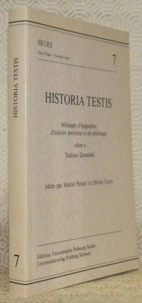 Historia Testis. Mélanges d’épigraphie d’histoire ancienne et de philologie offerts …