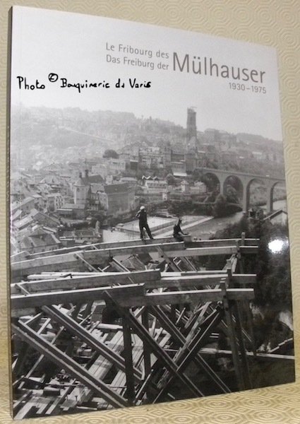 Le Fribourg des Mülhauser 1930-1975. Das Freiburg der Mülhauser 1930-1975. | Immagine principale