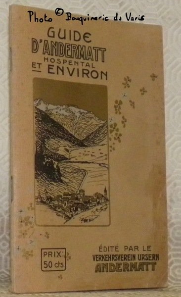 Guide d'Andermatt, Hospental et ses environs. Guide illustré pour les …