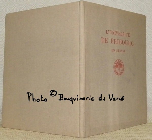 L’Université de Fribourg en Suisse. Die Universität Freiburg.