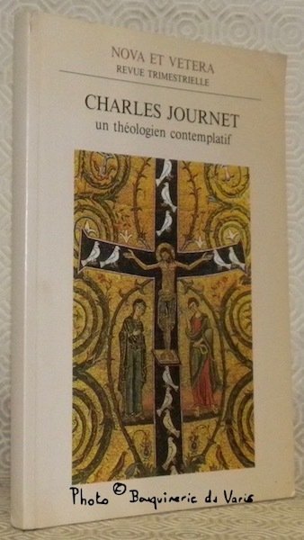 Charles Journet, un théologien contemplatif. Centenaite de la naissance du …
