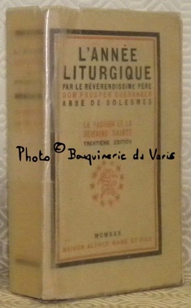 L’année liturgique. La passion et la semaine sainte. Trentième édition.