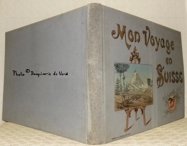 Mon voyage en Suisse, édité par le Comptoir de Phototypie …